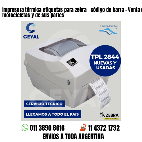 Impresora térmica etiquetas para zebra  código de barra – Venta de motocicletas y de sus partes